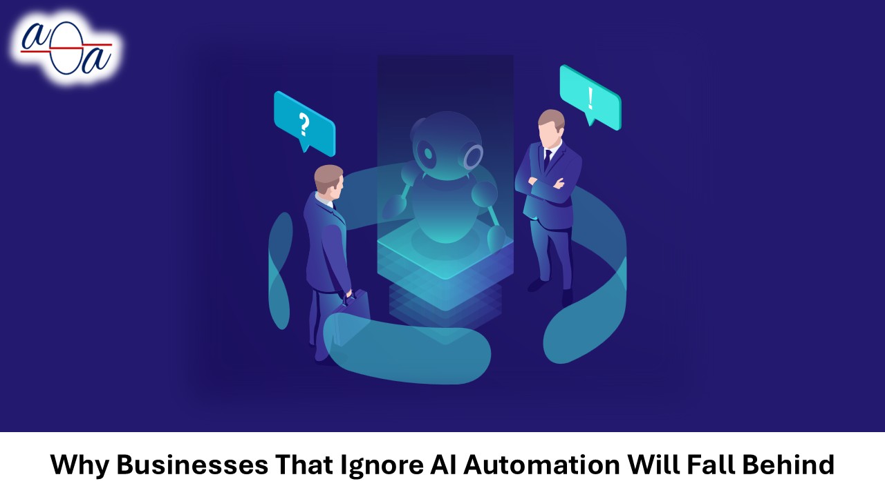 Why Businesses That Ignore AI Automation Will Fall Behind
